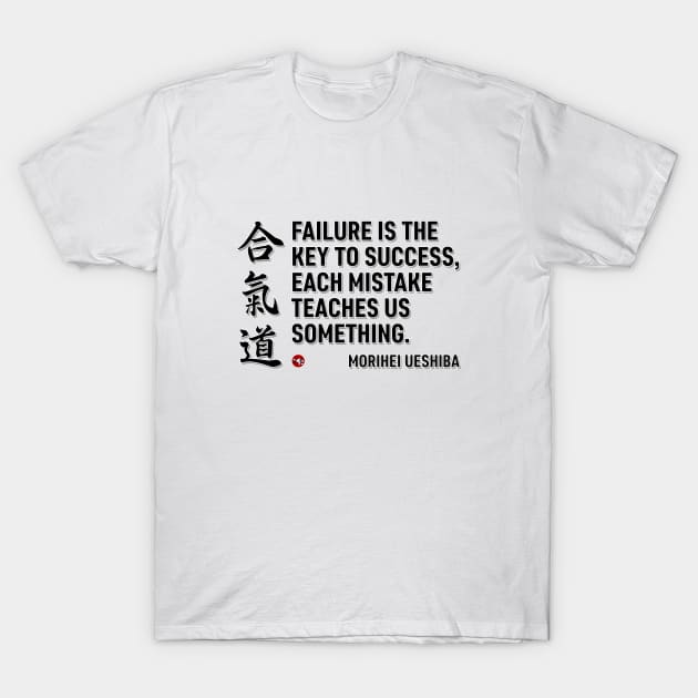 Aikido, Failure is the key T-Shirt by BaliBudo